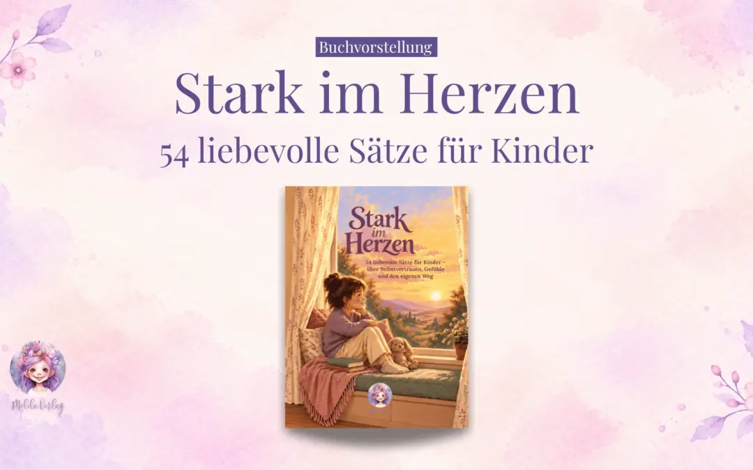 Stark im Herzen: 54 liebevolle Sätze für Kinder – ein Blick ins Buch